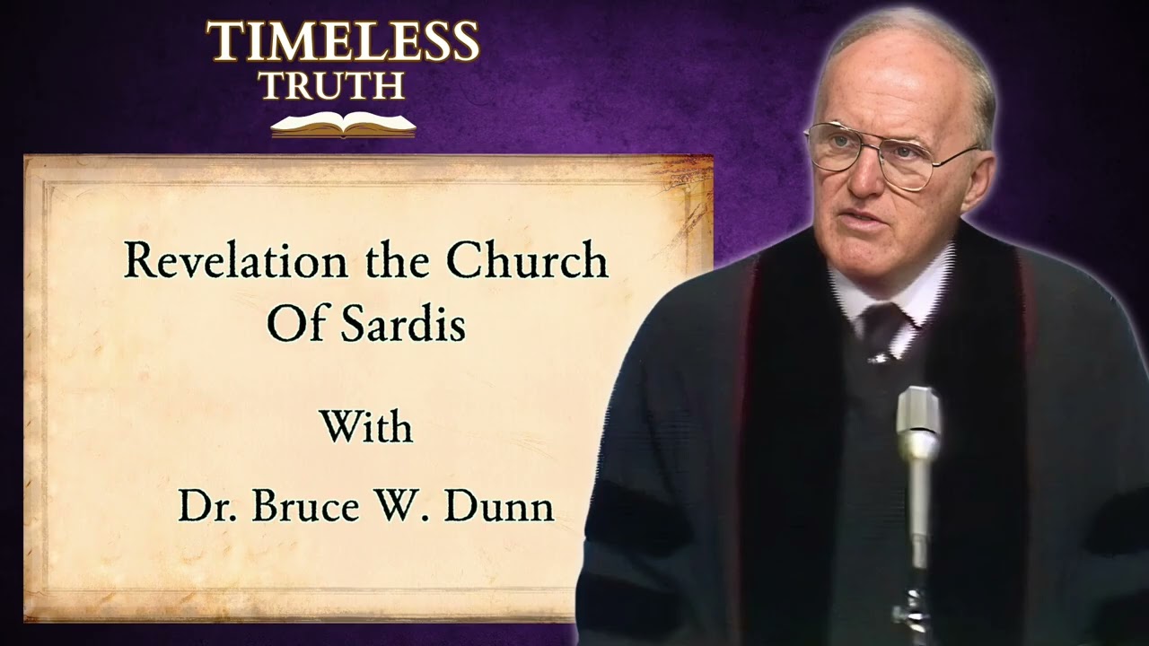 Revelation the Church of Sardis | Timeless Truth Classic Sermons | Dr Bruce W Dunn