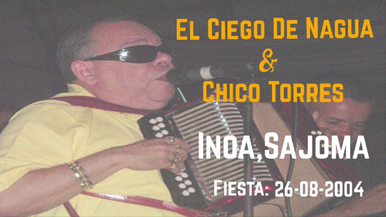 El Ciego De Nagua & Chico Torres - Fiesta Para Radame Torres (Inoa,Sajoma 26-08-2004)
