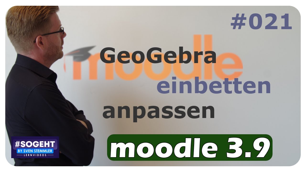 GeoGebra einbetten und anpassen - #021 - Moodle - einfach und anschaulich erklärt