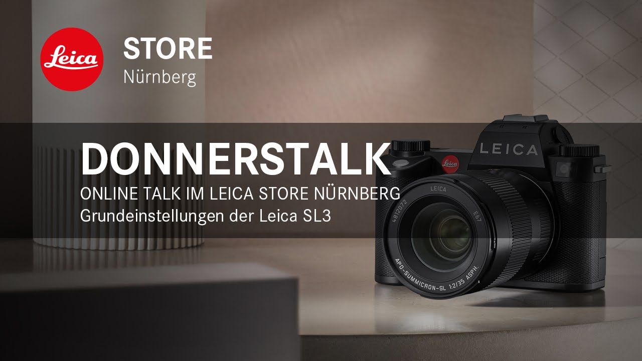 Online Talk im Leica Store Nürnberg - Grundeinstellungen der Leica SL3