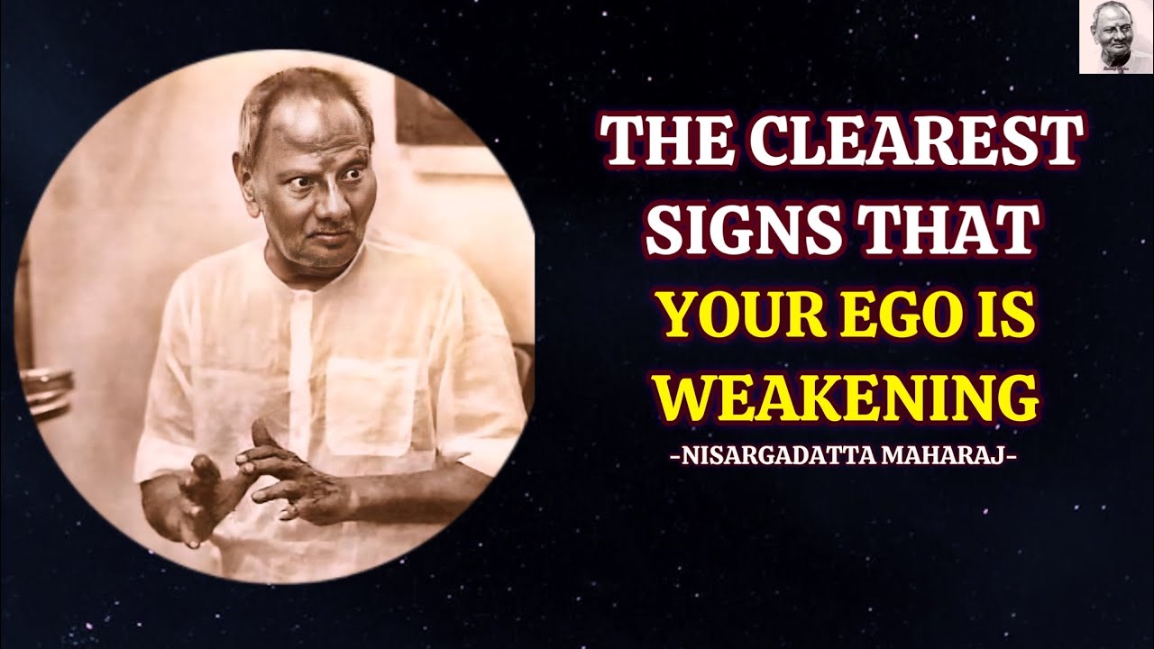The Clearest Signs That Your Ego Is Weakening - Nisargadatta Maharaj Wisdom