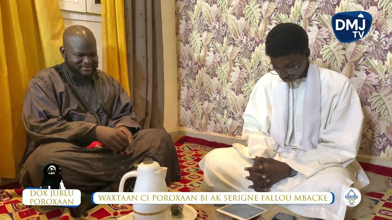 DOX JUBLU POROXAAN and si ak Serigne Fallou Ibn Serigne Mouhamadan Mbacke ( P1 )