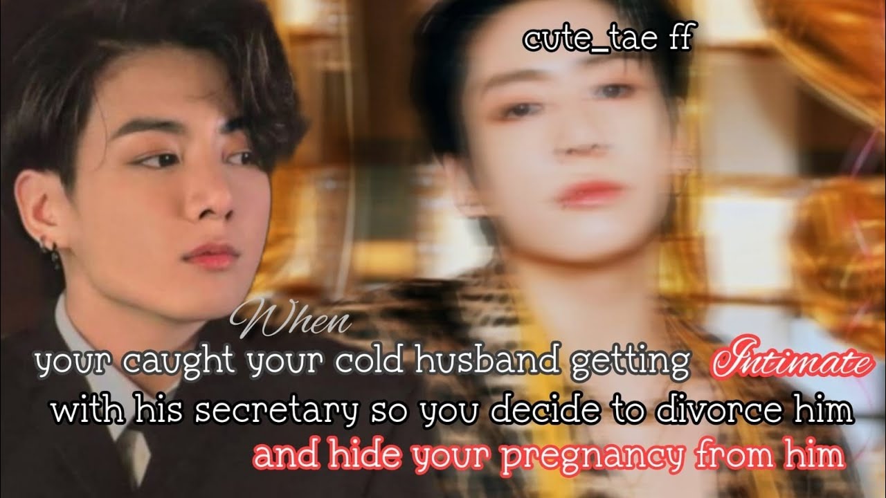 When you caught your cold husband getting intimate with his secretary so you decide to divorce him&-