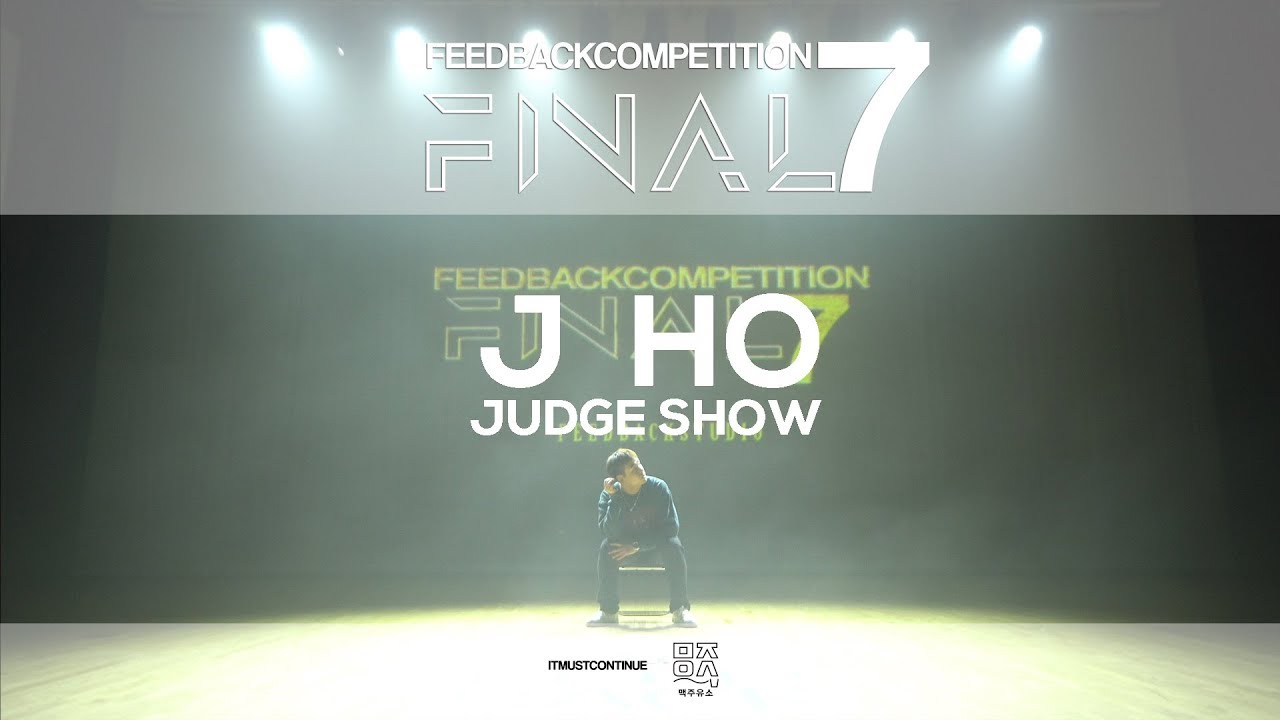 J HO  X  FEEDBACK | 2019 FEEDBACKCOMPETITION7 FINAL | OPENING VIDEO SHOW