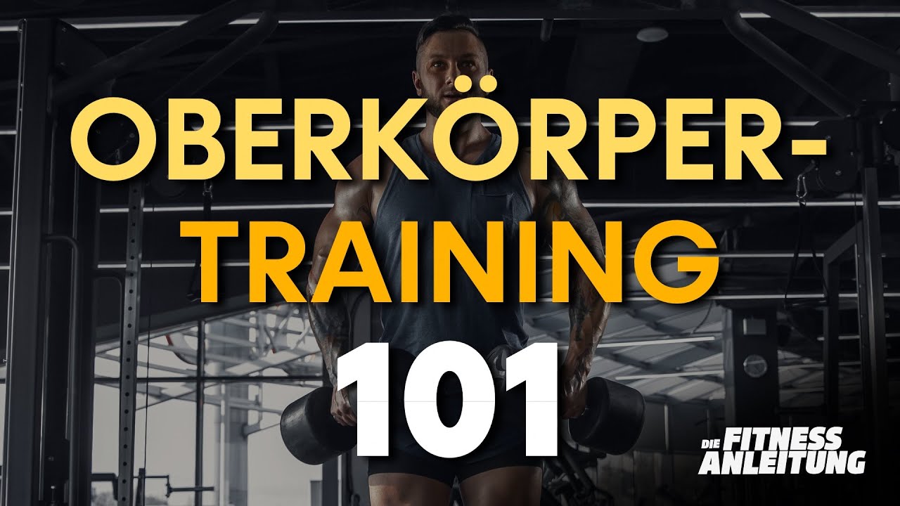 Oberkörpertraining 101 - So gehts richtig! (+Beispielplan)