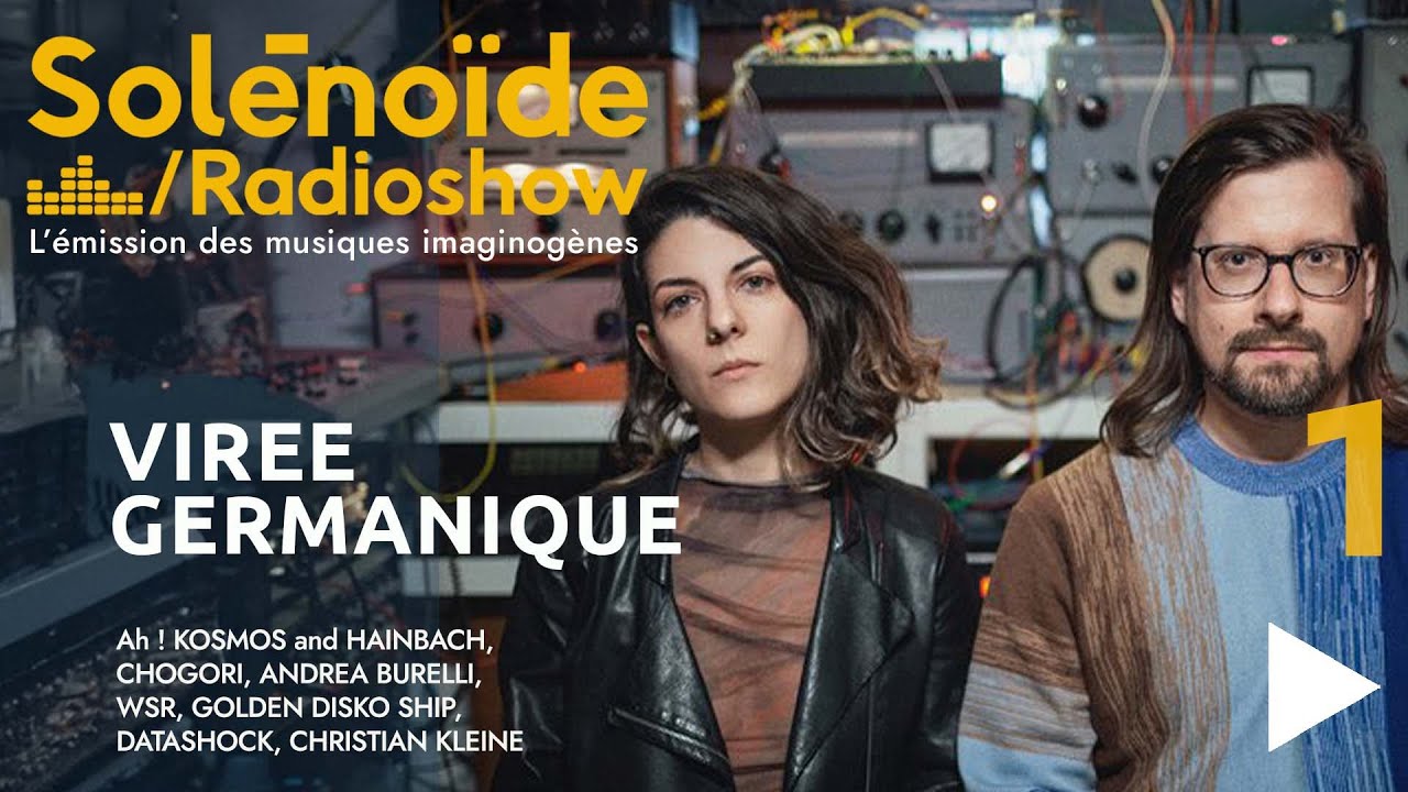 Solénoïde – Virée Germanique 01 : Ah ! Kosmos & Hainbach, Golden Disko Ship, Andrea Burelli, Chogori