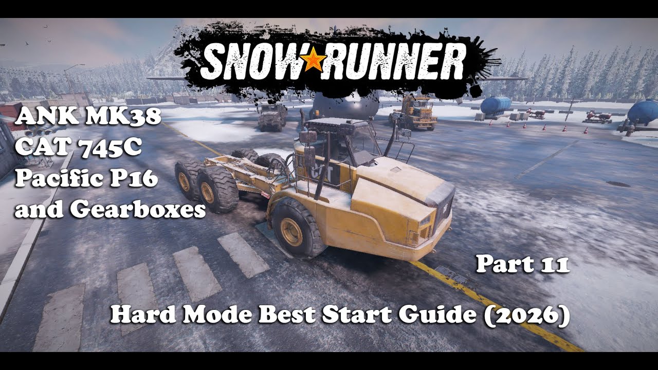 Snowrunner - Hard Mode - Best Start (2026) - Part 11 - ANK MK38 CAT 745C Pacfic P16 and Gearboxes