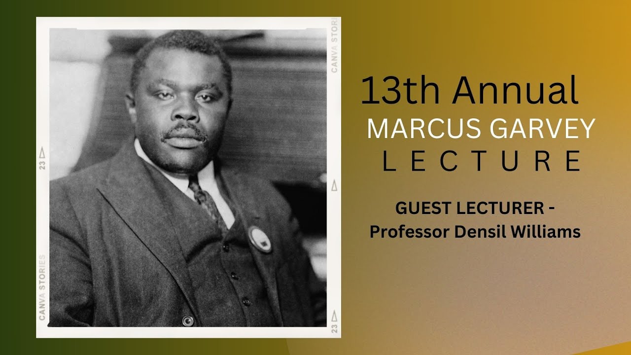13th Annual Marcus Mosiah Garvey Lecture  by Professor Densil Williams
