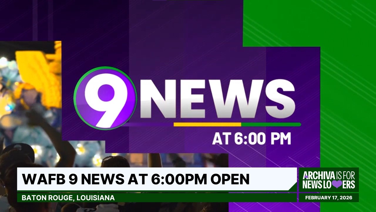WAFB 9 News at 6:00PM Open | February 17, 2026