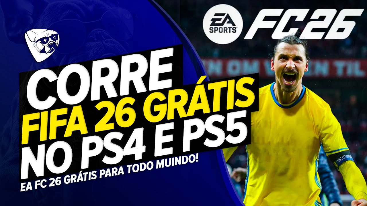CORRE! FIFA 26 GR&Aacute;TIS AGORA PARA JOGAR No PS4 e PS5! EA FC 26 GR&Aacute;TIS PARA TODO MUNDO!