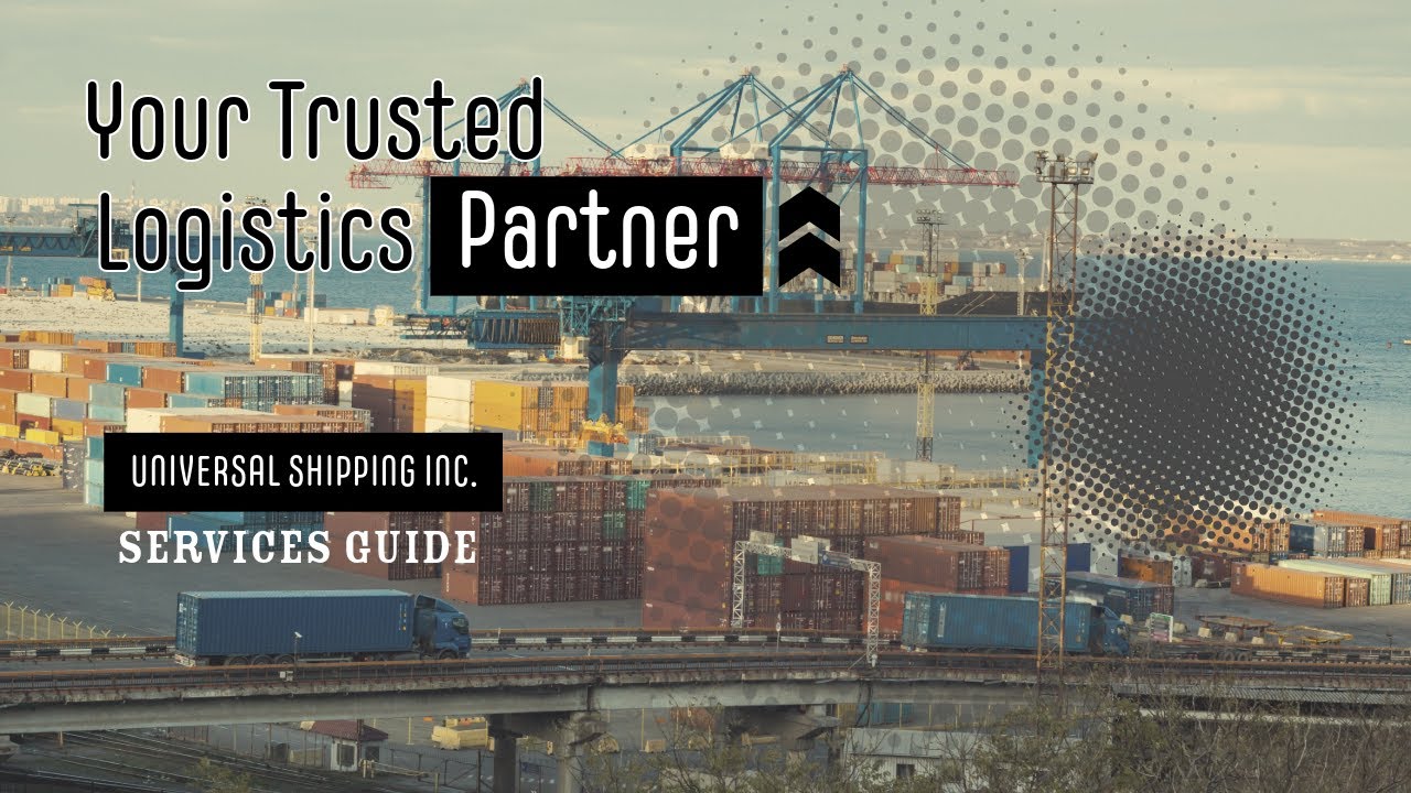 Your Trusted Logistics Partner: Universal Shipping Inc. - Services Guide