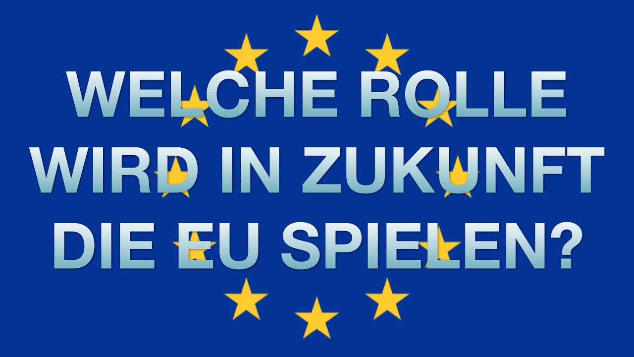 Welche Rolle wird in Zukunft die EU spielen?