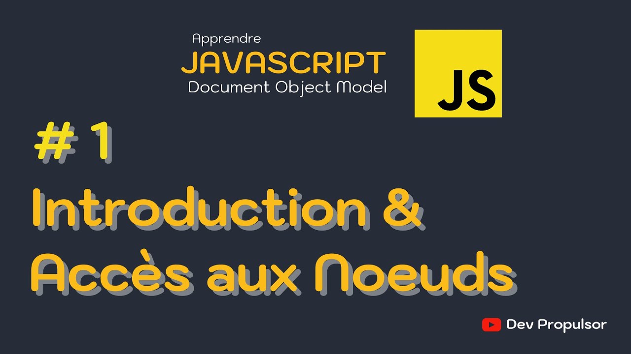 JS-DOM : 1 Introduction, accès aux noeuds