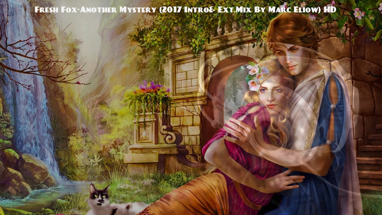 Fresh Fox-Another Mystery (2017 Intro& Ext.Mix By Marc Eliow) HD
