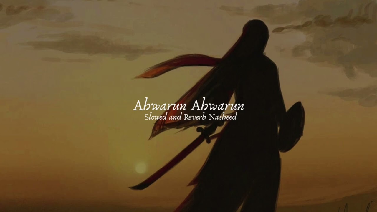 Ahwarun Ahwarun || Slowed and reverb Nasheed