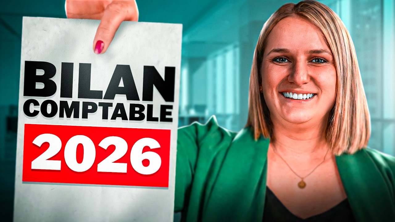 Tout savoir sur le BILAN COMPTABLE en 2026 !