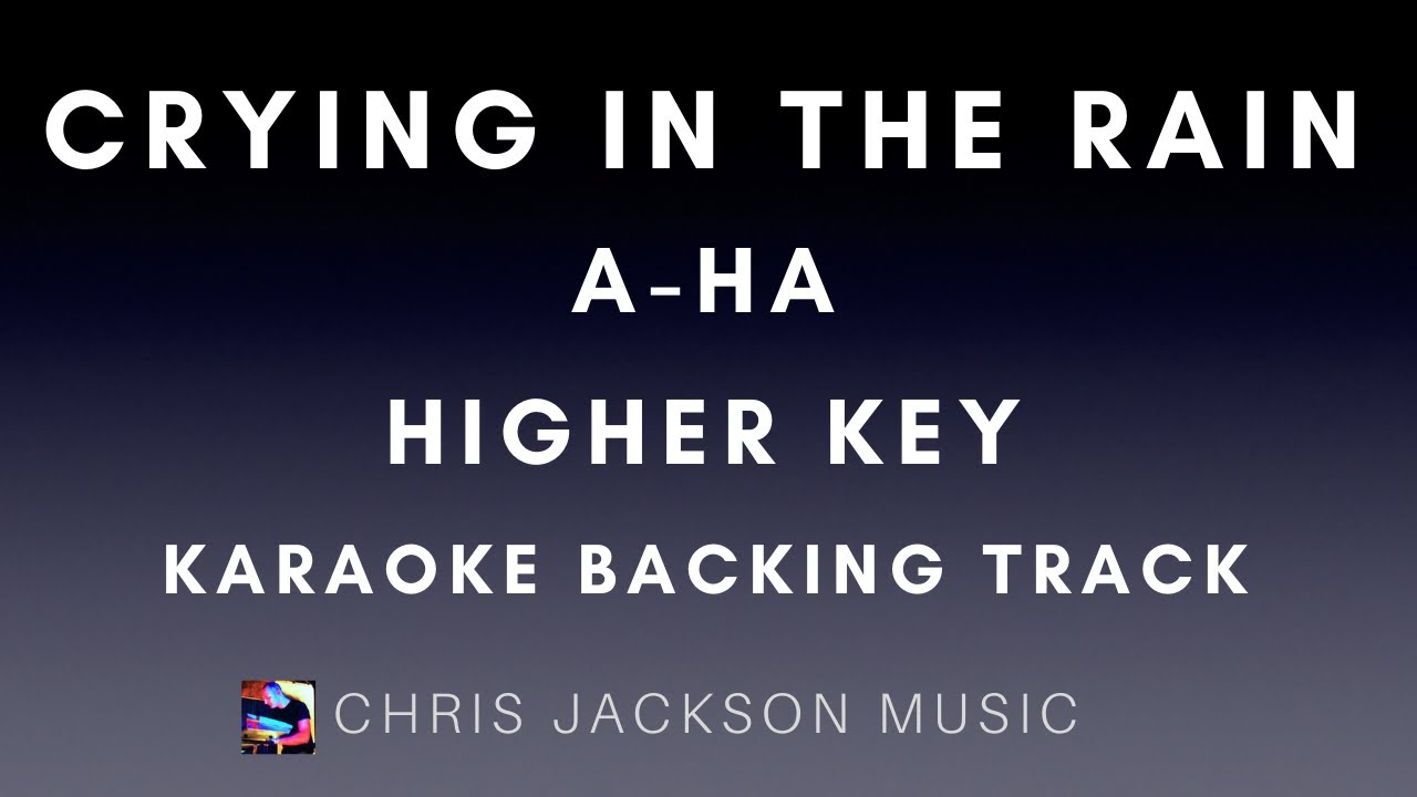 A-ha - Crying In The Rain - Higher Key Karaoke Instrumental