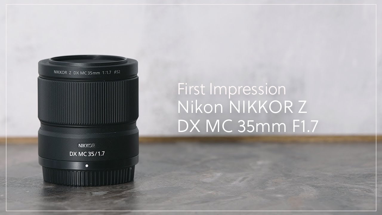 【First Impression】『Nikon NIKKOR Z DX MC 35mm F1.7』