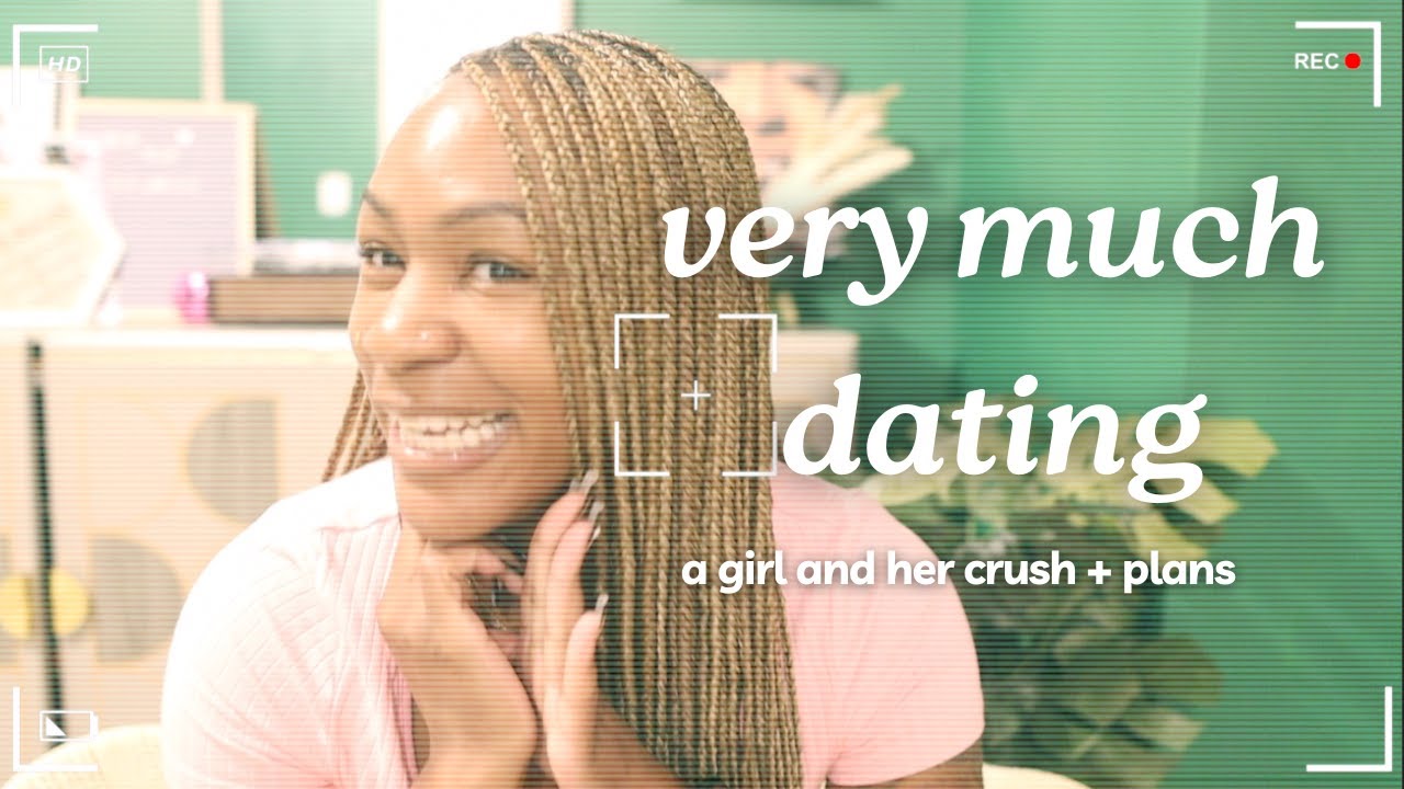 very much dating: a girl and her crush + plans