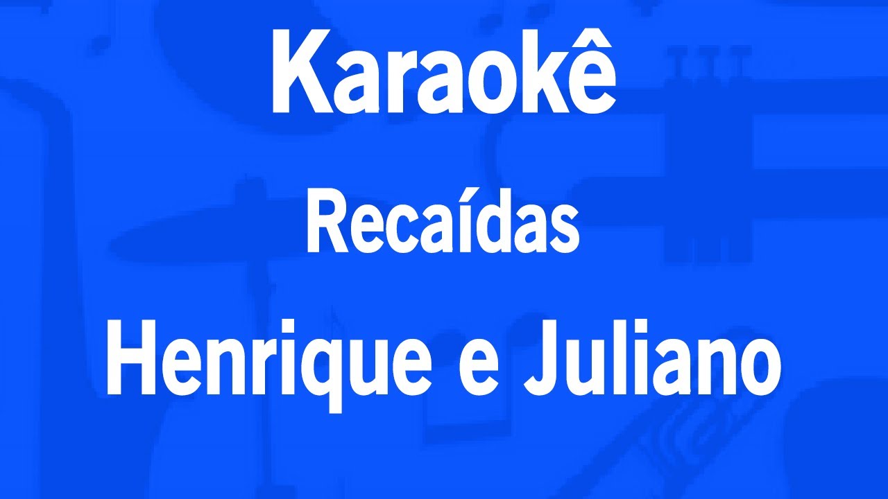 Karaokê Recaídas - Henrique e Juliano