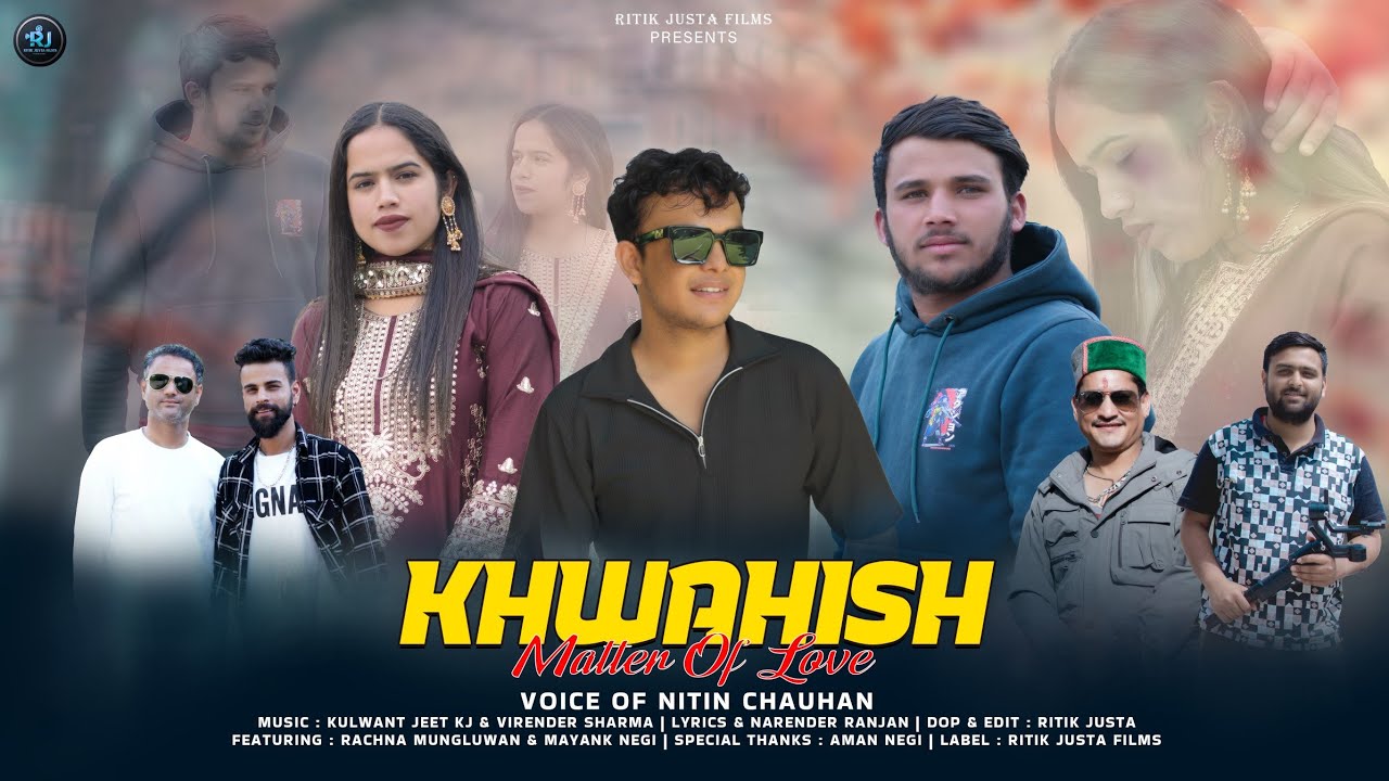 Khwahish Matter Of Love New Pahari Love Song 2026 | Nitin Chauhan | KJ Music | Ritik Justa Films