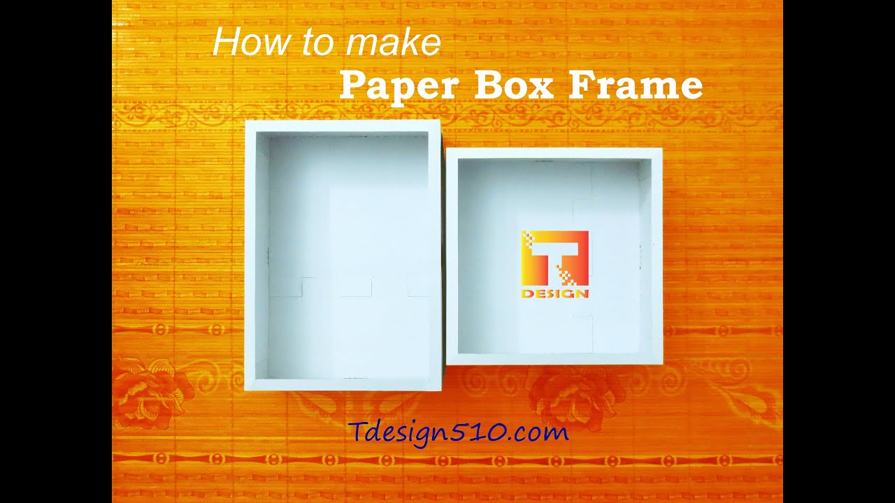 How to make Paper Box Frame (Shadow box) - Tdesign510