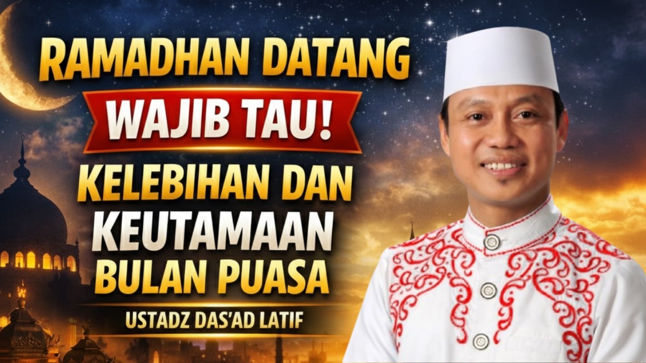 WAJIB TAU! SEBELUM TERLAMBAT_KELEBIHAN & KEUTAMAAN BULAN RAMADHAN | USTADZ DAS’AD LATIF