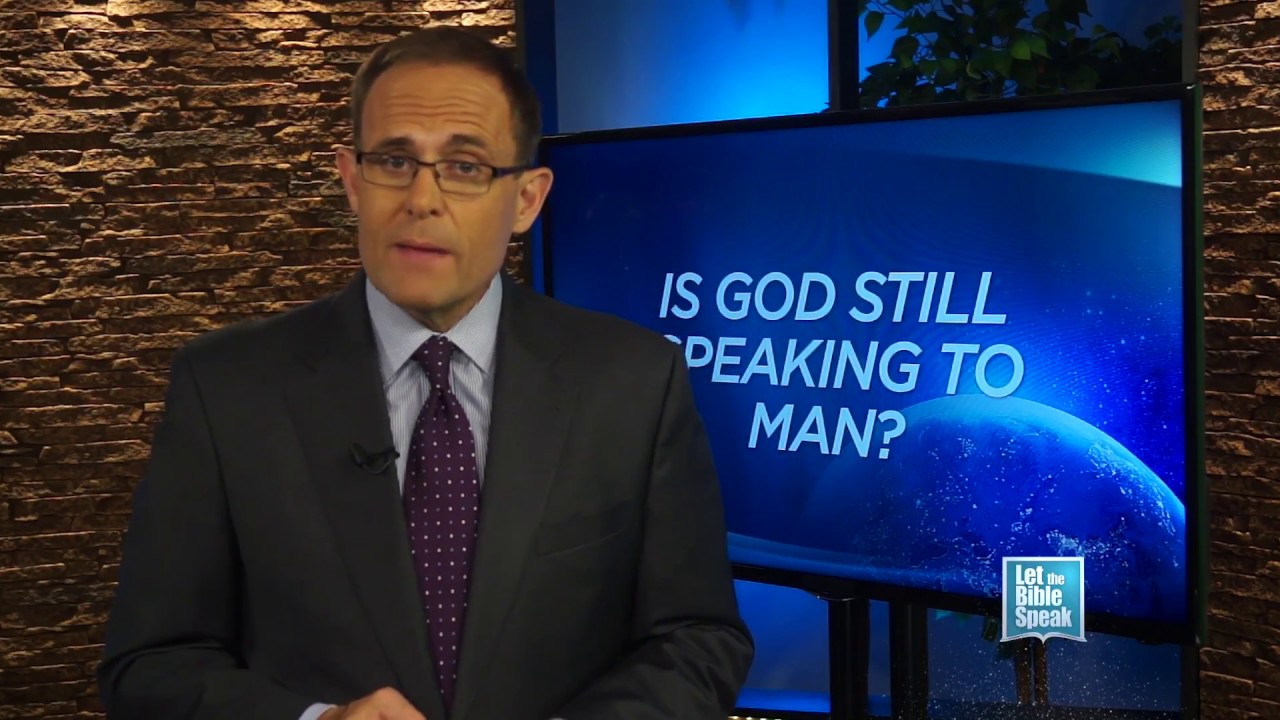 LET THE BIBLE SPEAK - Is God Still Speaking To Man?