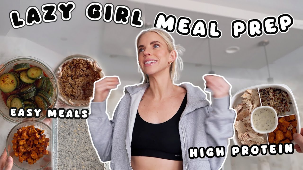 LAZY GIRL MEAL PREP! / High Protein, Quick & Easy Meals