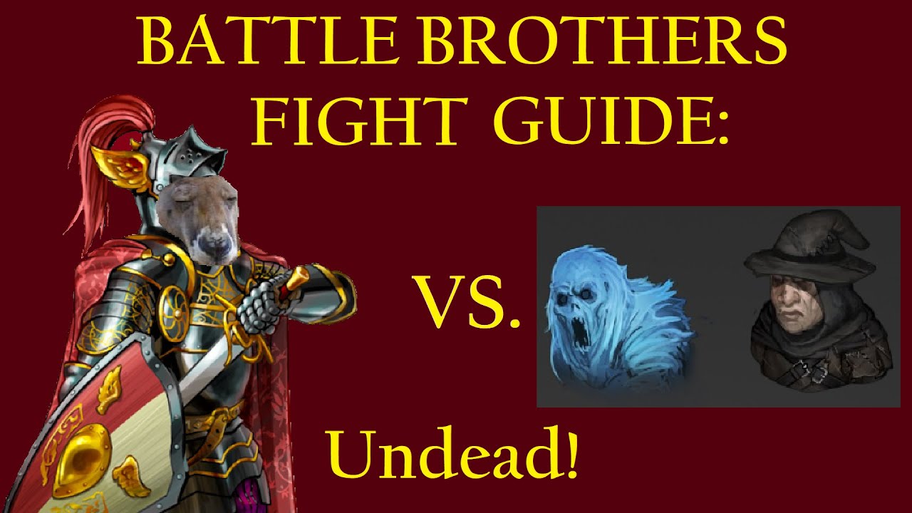 How to Beat Undead, Geists, and Necromancers - Battle Brothers Fight Guide