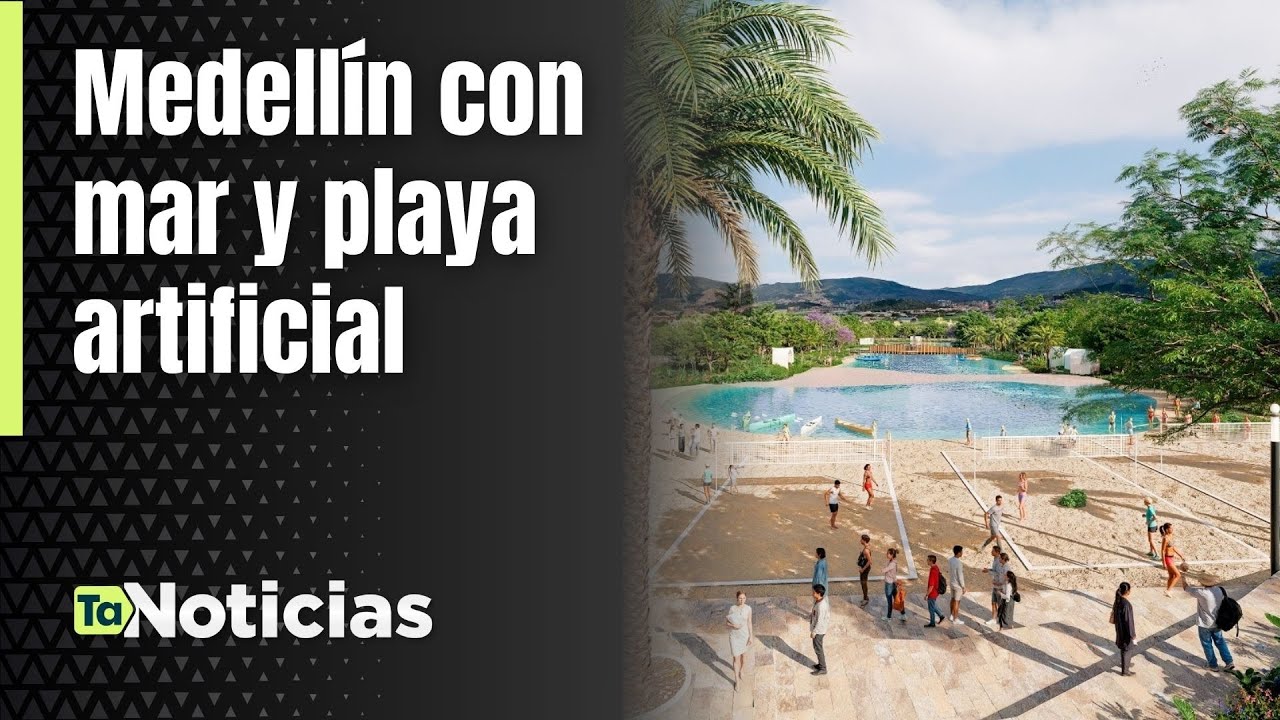 Medellín con mar y playa artificial - Teleantioquia Noticias