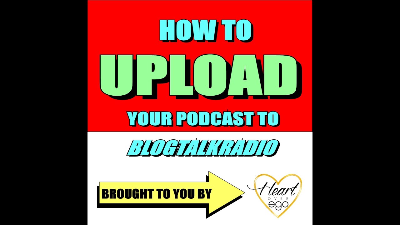 HOW TO UPLOAD YOUR PODCAST TO BLOGTALKRADIO