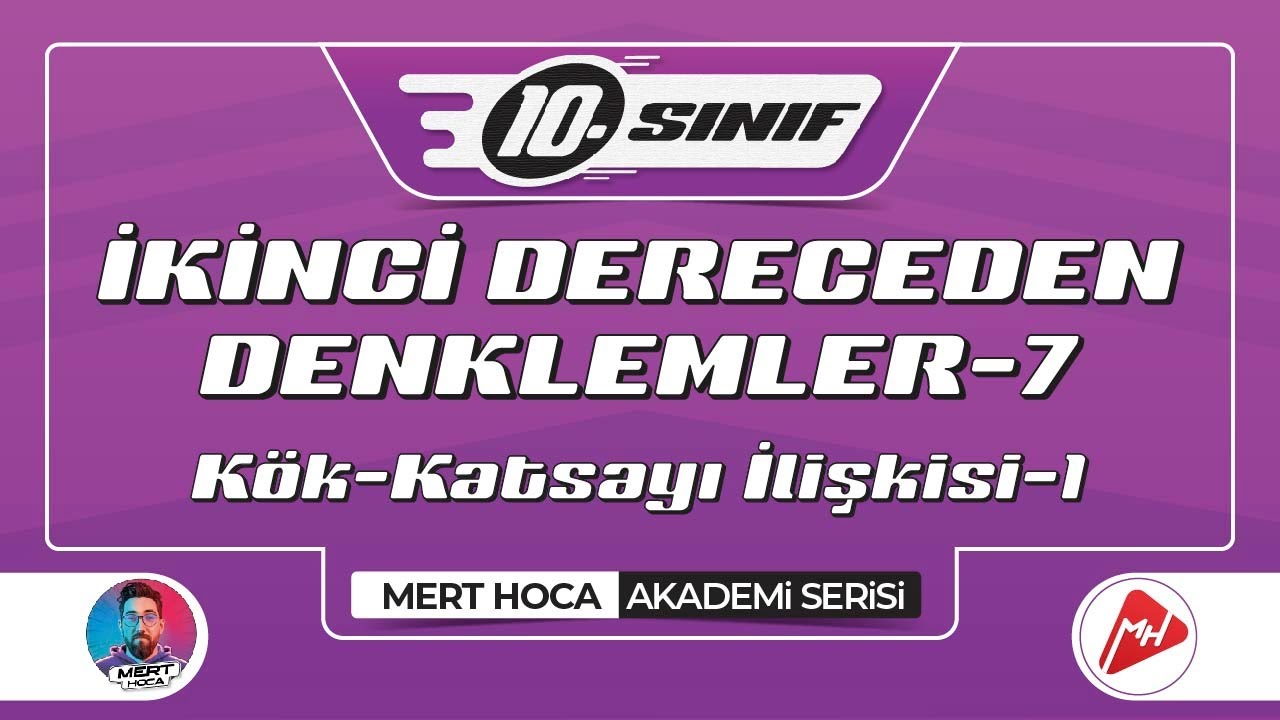İkinci Dereceden Denklemler-7 | Kök-Katsayı İlişkileri-1 | 10.Sınıf Konu Anlatımı | Akademi Serisi