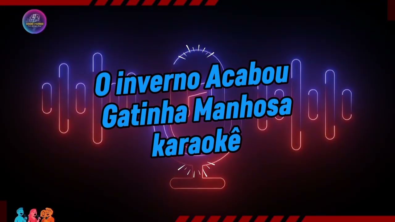 O Inverno Acabou - Gatinha Manhosa - Karaokê 