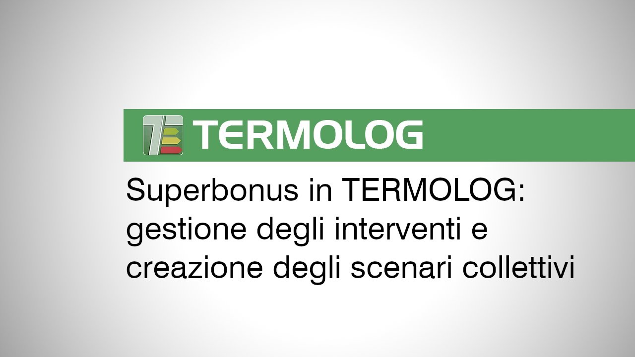 Superbonus in TERMOLOG: come gestire gli interventi e creare gli scenari collettivi