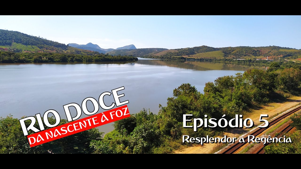 EP#5 - Rio Doce da nascente &agrave; foz