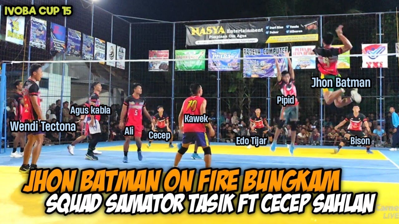 JHON BATMAN MAIN KAYAK KESURUPAN BUNGKAM SQUAD SAMATOR TASIK FT CECEP SAHLAN | IVOBA CUP 15 😱😱