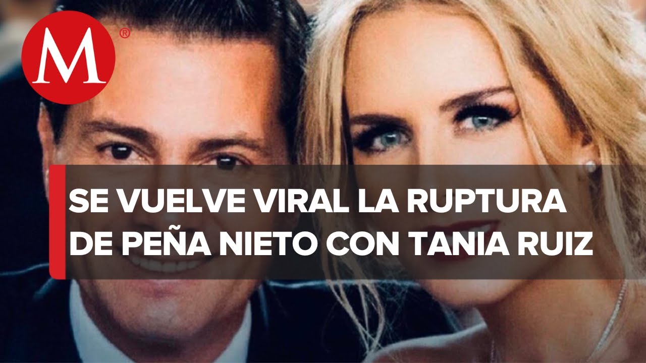 Enrique Peña Nieto y Tania Ruiz terminan su noviazgo; esto sabemos de su ruptura amorosa