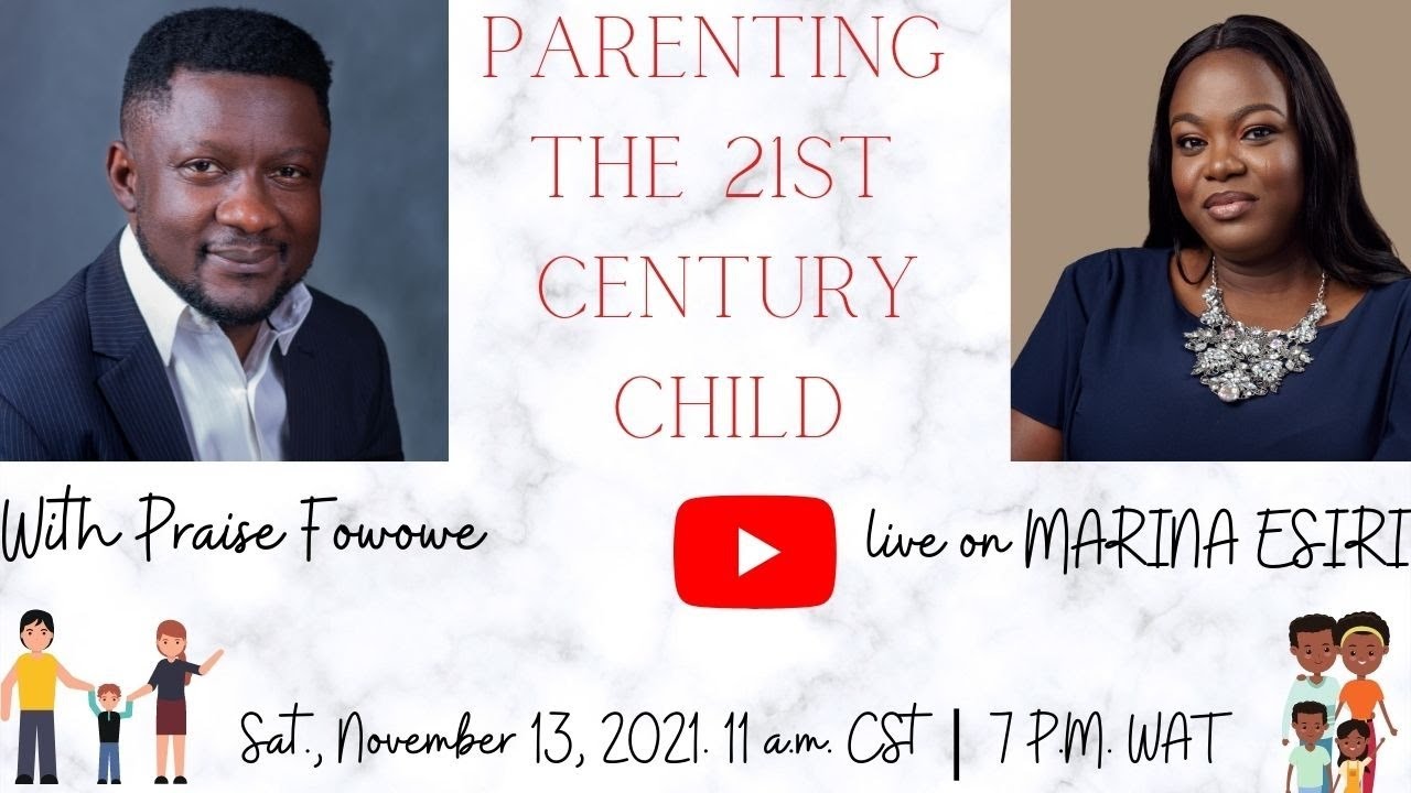 PARENTING THE 21ST CENTURY CHILD WITH PRAISE FOWOWE | MARINA ESIRI