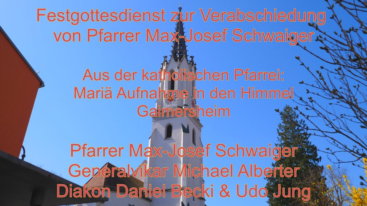 Festgottesdienst zur Verabschiedung von Pfarrer Max-Josef Schwaiger - Pfarrei Gaimersheim