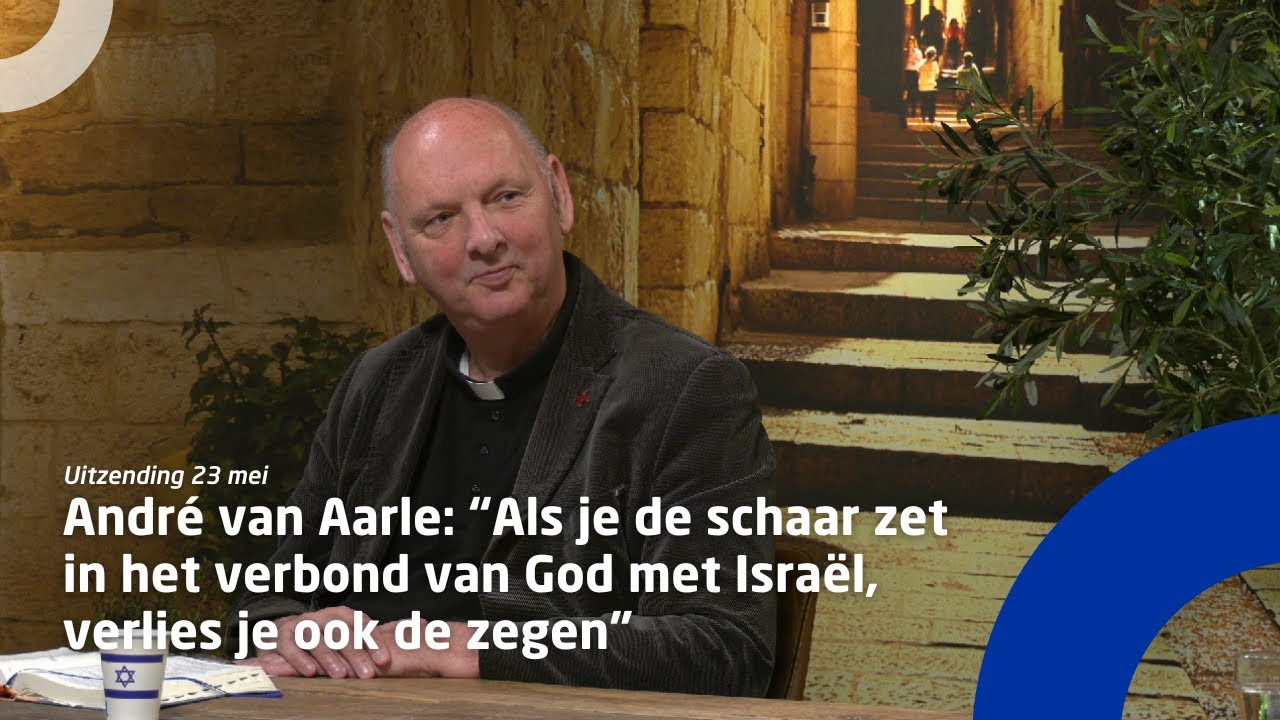 André van Aarle: “Als je de schaar zet in het verbond van God met Israël, verlies je ook de zegen”
