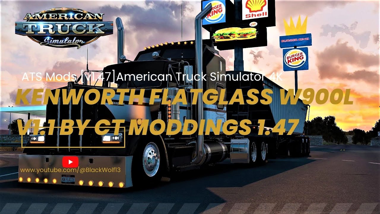 ATS Mods [v1.47] Kenworth FlatGlass W900L v1.1 By CT Moddings 1.47.x  - American Truck Simulator 4K