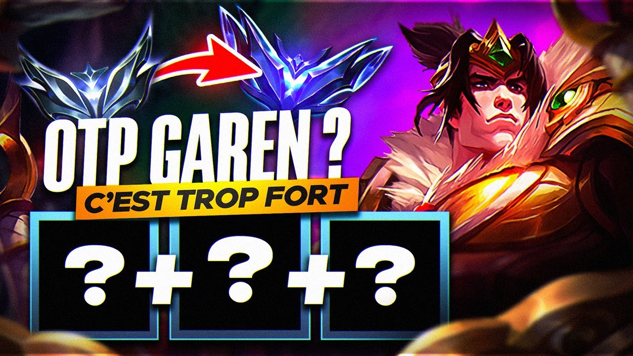 OTP GAREN pour MONTER FACILEMENT en ELO ?! Oui c'est TROP FORT !