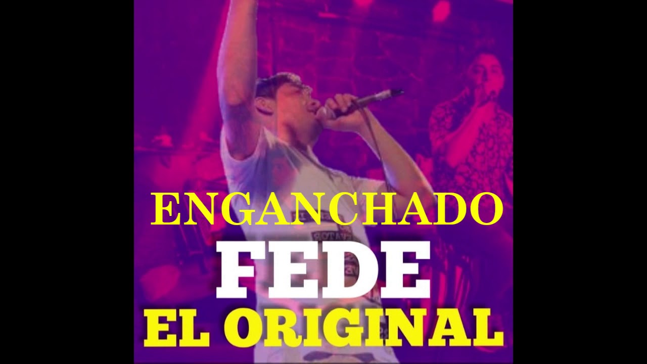 FEDE EL ORIGINAL - ENGANCHADO PASEITOS