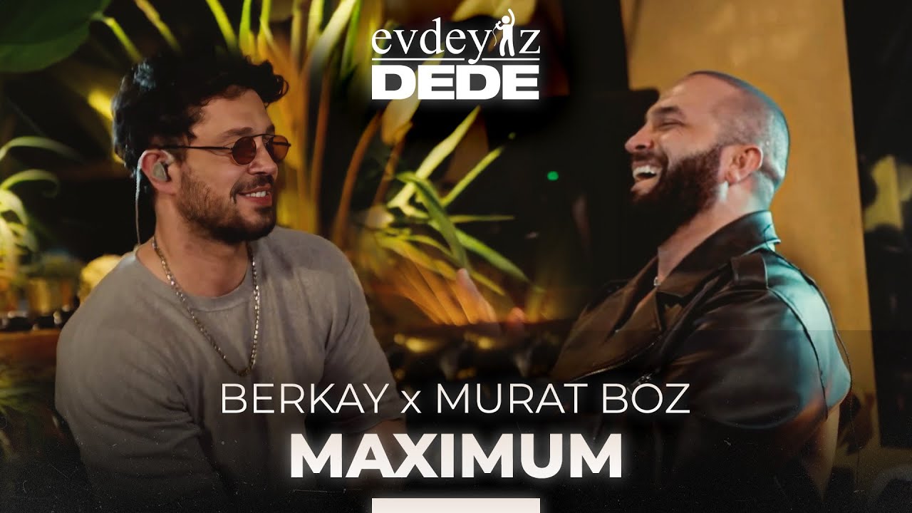 Maximum (Akustik) - Murat Boz & Berkay | Evdeyiz Dede