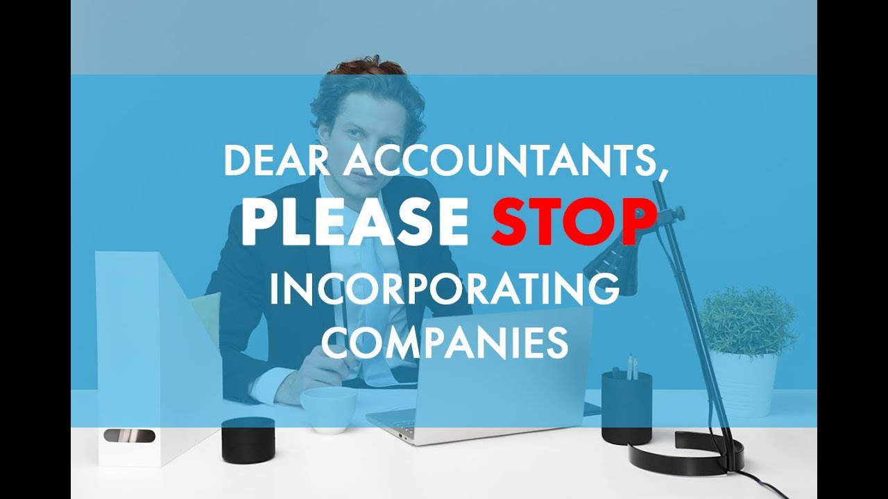 Dear Accountants, Please STOP Incorporating Companies