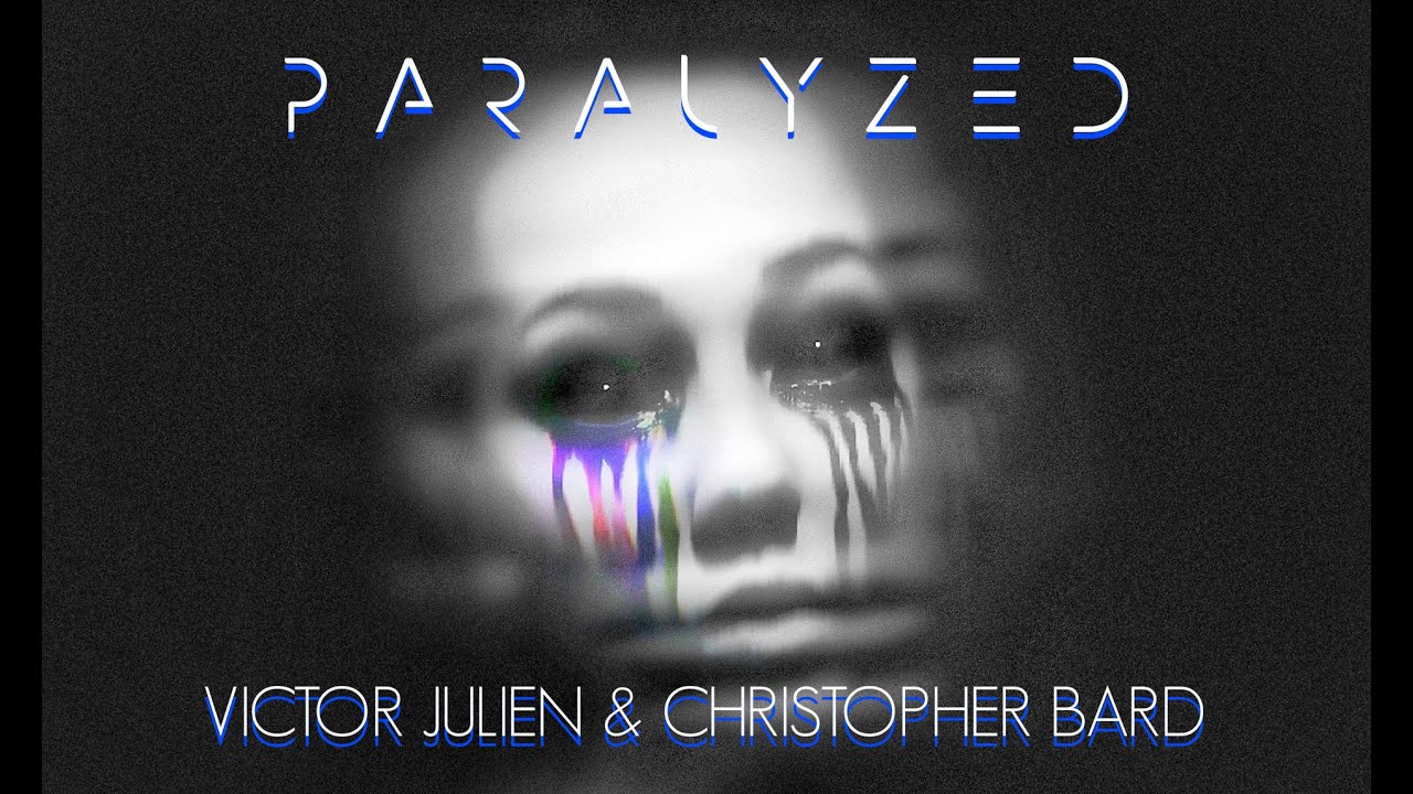 Victor Julien & Christopher Bard - Paralyzed - Official Music Video