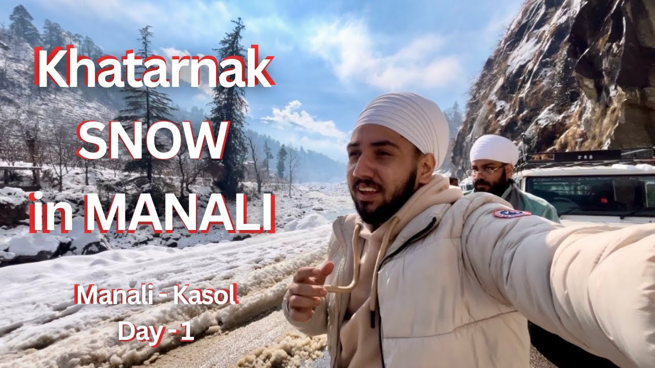 Manali Pahunchte hi Tagda Fas Gaye 😥 SnowFall ne ki Haalat Kharaab ❄️ Manali - Kasol | Day - 1
