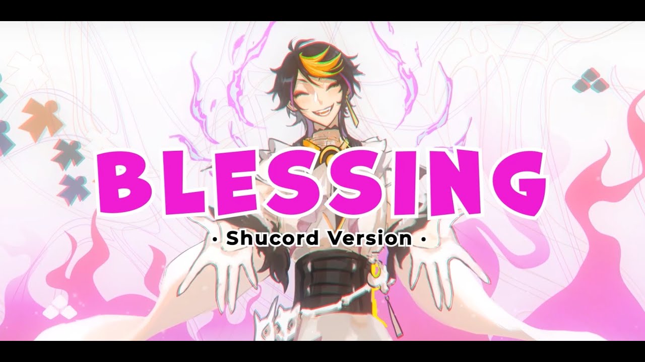 Blessing • Shucord #Birthdeyy2022 Chorus Project