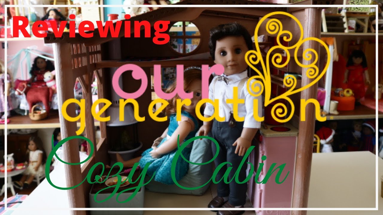 Reviewing Our Generation Cozy Cabin!